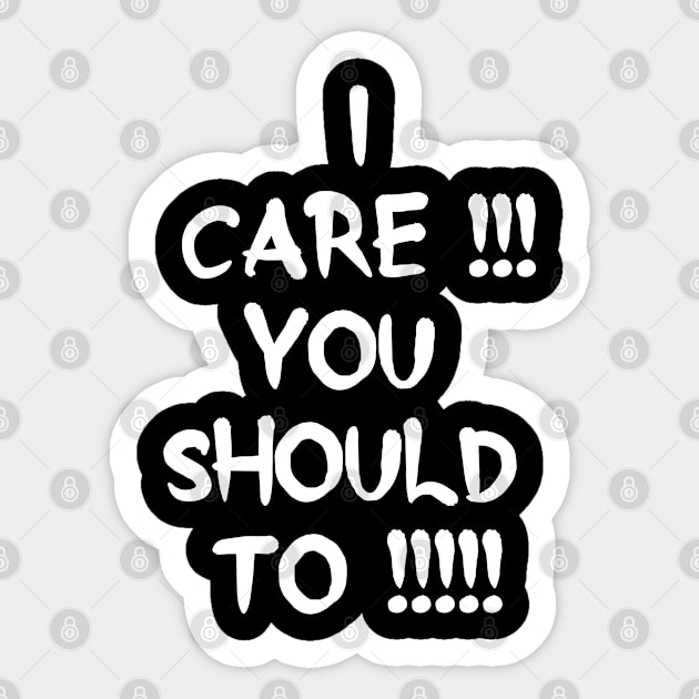 I care!!!  you Should too!!!! Sticker by madeinchorley